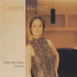 [Jazz] 马克西米利安·盖勒五重奏（Maximilian Geller Quintett）- Opera in Jazz：当歌剧咏叹调邂逅爵士柔情