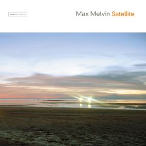 [缓拍/Downtempo] Max Melvin（马克斯·梅尔文）- Satellite：悠游都市的放松疗法 封面