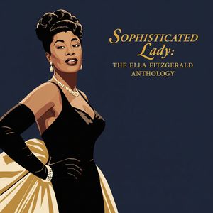 [Swing Jazz] 贝西伯爵（Count Basie）-艾拉·费兹杰拉（Ella Fitzgerald）《Sophisticated Lady: The Ella Fitzgerald Anthology》：爵士第一夫人的风华绝代