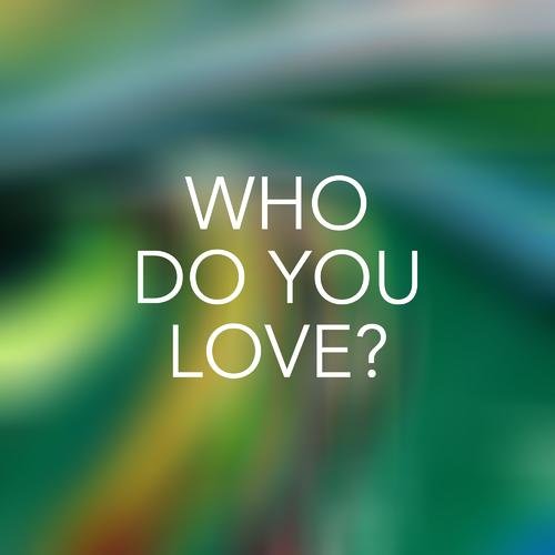 [传统流行 Traditional Pop] 群星（Various Artists）-《Who Do You Love？》：跨越时代的爱与情歌百科全书 封面